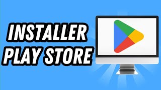 Comment installer Play Store sur PC GUIDE COMPLET [upl. by Busch]