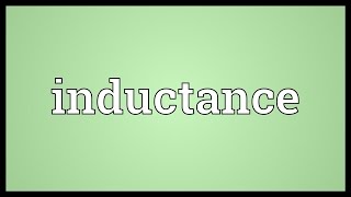 Inductance Meaning [upl. by Ellezig367]