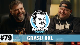 DA BRAVO Podcast 79 cu Grasu XXL [upl. by Mella]