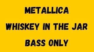 Metallica  Whiskey In The Jar Isolated Bass [upl. by Nnahgem]