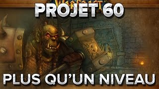 WoW Project 60 10  Plus quun niveau [upl. by Alper]