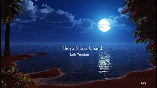 KHOYA KHOYA CHAND  LOFI VERSION  Lyrical  II LYRICAL VIDEO II ARX [upl. by Ellac95]