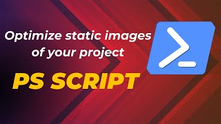 Automatically Optimize Static Images of your Project via PowerShell Script [upl. by Athalia]