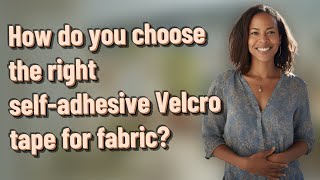 How do you choose the right selfadhesive Velcro tape for fabric [upl. by Pare]