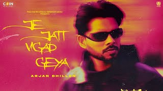 Je Jatt Vigad Geya Official Song Arjan Dhillon  Mxrci  Latest Punjabi Songs 2024 [upl. by Ranee136]