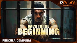 BACK TO THE BEGINNING  PELICULA ACCIÓN EN ESPANOL LATINO [upl. by Anekahs594]