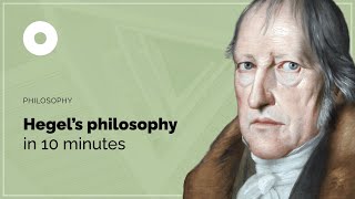 Hegels Philosophy in 10 Minutes [upl. by Adeline189]