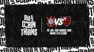 DIA DE CORINTHIANS  Corinthians x Flamengo  Brasileirão 2024 PRÉJOGO  AO VIVO [upl. by Alletsirhc939]