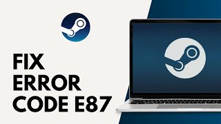 How to Fix Steam Error Code E87 [upl. by Nylisoj]