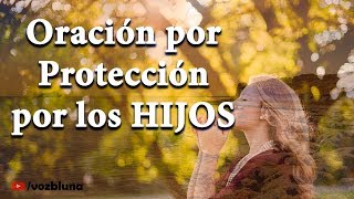 Oración por los Hijos para su Protección y Bendición [upl. by Llerret497]