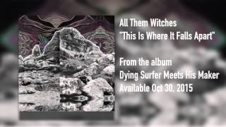 All Them Witches  quotThis Is Where It Falls Apartquot Audio FULL ALBUM [upl. by Llerol]