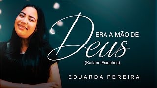 Eduarda Pereira  Vídeo Cover  Era a Mao de Deus Kailane Fruaches [upl. by Inhoj]