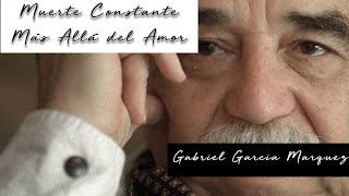 MUERTE CONSTANTE MÁS ALLÁ DEL AMOR de Gabriel García Márquez  Voz Humana [upl. by Cindelyn13]