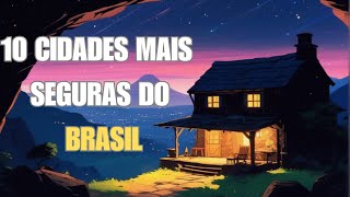 10 Cidades mais seguras do Brasil [upl. by Rednasxela504]