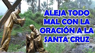 Aleja Todo Mal Con La Oración A La Santa Cruz [upl. by Cy]