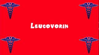 Pronounce Medical Words ― Leucovorin [upl. by Argella]