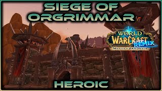 Siege of Orgrimmar Heroic REMIX  Mists of Pandaria  No Commentary [upl. by Essirahs815]