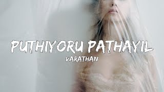 Varathan  Puthiyoru Pathayil Lyrics [upl. by Edak14]