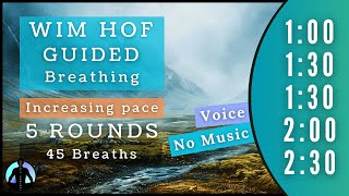 WIM HOF Guided Breathing  45 Breaths 5 Rounds Increasing Pace  Up to 230min  No Music [upl. by Yurik]