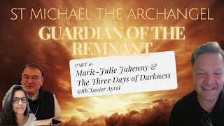 PART 10  ST MICHAEL THE ARCHANGEL GUARDIAN OF THE REMNANT XAVIER AYRAL – THREE DAYS OF DARKNESS [upl. by Gusba]