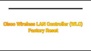 Factory reset a Cisco Wireless LAN Controller [upl. by Lovel]