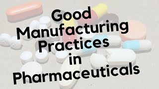 Good Manufacturing Practices  GMP in Pharmaceuticals [upl. by Noiwtna]