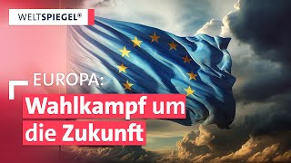 Europas Wahlkampf um die Zukunft der EU 2024 I Weltspiegel [upl. by Morgan717]