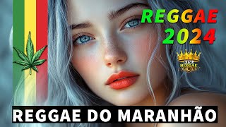 REGGAE REMIX 2024 ♫ REGGAE DO MARANHÃO ♫ REGGAE INTERNACIONAL SEQUÊNCIA AS MELHORES [upl. by Yunick]