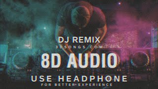 Dj Remix  8D Audio   8D Dj Song  8D Songs  Dj remix 8D Song [upl. by Barbur]