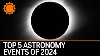 Top 5 Astronomy Events of 2024 [upl. by Pich]