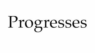 How to Pronounce Progresses [upl. by Ecidnac]