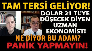 TAM TERSİ GELİYOR DOLAR 21 TLYE DÜŞECEK DİYEN UZMAN EKONOMİST NE DİYOR BU ADAM PANİK YAPMAYIN [upl. by Reece560]