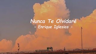 Enrique Iglesias  Nunca Te Olvidare LyricsLetra [upl. by Schinica]