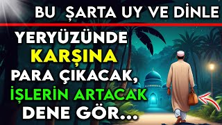 BU ŞARTA UY VE BU DUAYI DİNLE YERYÜZÜNDE KARŞINA PARA ÇIKACAK İŞLERİN ARTACAKDENEGÖR [upl. by Sheridan]