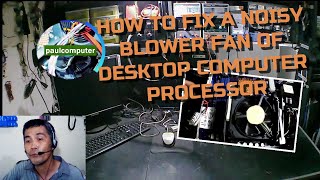 HOW TO FIX A NOISY BLOWER FAN OF DESKTOP COMPUTER PROCESSOR  TAGALOG │ w CHAPTERS [upl. by Notneiuq]