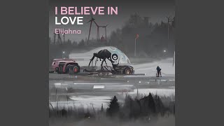 I BELIEVE IN LOVE [upl. by Naitsirk]