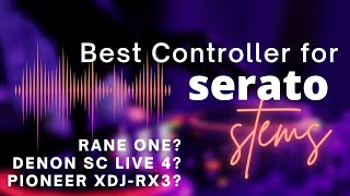 Best DJ Controller for Serato Stems Rane One  SC Live 4  XDJRX3 [upl. by Euqinoj]