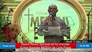 11ème soirée  Grand Réveil Spirituel Eglise MEBSH de CotePlage Jeudi 12 Déc 2024 [upl. by Attener]