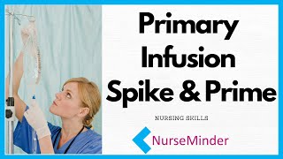 Primary Infusion IV set up for Nurses Spike and Prime [upl. by Maye]