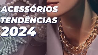 6 TENDÊNCIAS DE ACESSÓRIOS PARA 2024 CONFIRA [upl. by Arikihs]