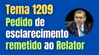 Tema 1209 Pedido de esclarecimento remetido ao Relator [upl. by Kilan303]