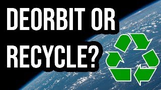 Is deobiting best or should we be recycling or repurposing space debris [upl. by Upshaw912]