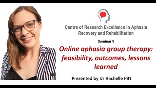 Online aphasia group therapy feasibility outcomes lessons learned Presented by Dr Rachelle Pitt [upl. by Ave]