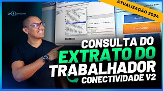 COMO FAZER A CONSULTA DO EXTRATO DO FGTS DO TRABALHADOR  CONECTIVIDADE SOCIAL V2  ATUALIZAÇÃO 2024 [upl. by Ishmul]