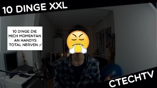 10 DINGE DIE MICH AN AKTUELLEN HANDYS NERVEN  German  FullHD  CTechTV [upl. by Branca]