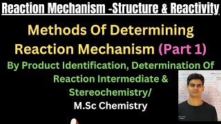 Methods Of Determining Reaction Mechanism Product identificationamp Reaction IntermediateampStereochem [upl. by Soinotna612]