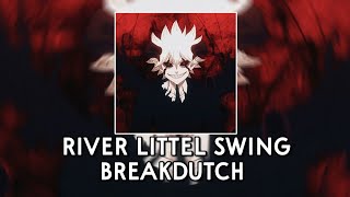 DJ RIVER LITTEL SWING BREAKDUTCH  Slowed amp Reverb [upl. by Edie]