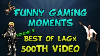 FUNTAGE Funny Gaming Moments  Best of LAGx Volume 5 500th video [upl. by Ardnahsal747]