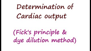 Determination of Cardiac Output Ficks principle Dyedilution method to assess CO [upl. by Nohsed]