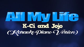 ALL MY LIFE  KCi And JoJo KARAOKE PIANO VERSION [upl. by Euqinorev]